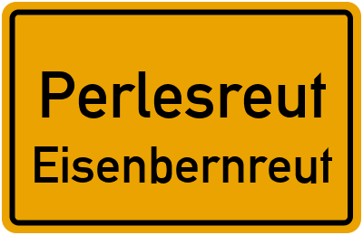 Ortsschild Perlesreut Eisenbernreut