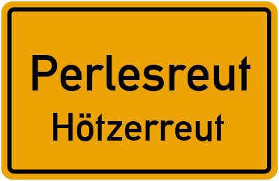 Ortsschild Perlesreut Hötzerreut