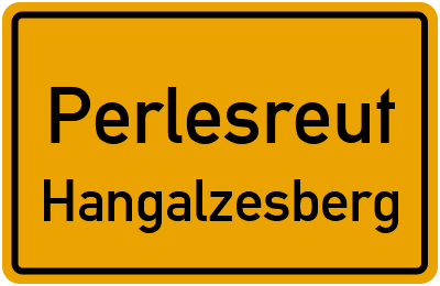 Ortsschild Perlesreut Hangalzesberg