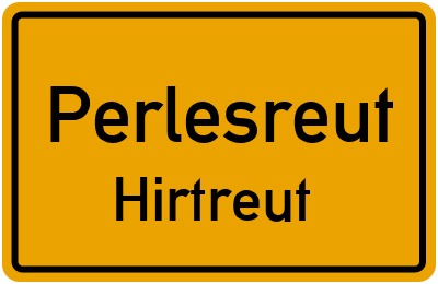 Ortsschild Perlesreut Hirtreut