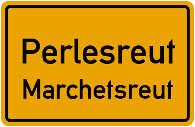 Ortsschild Perlesreut Marchetsreut