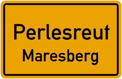 Ortsschild Perlesreut Maresberg