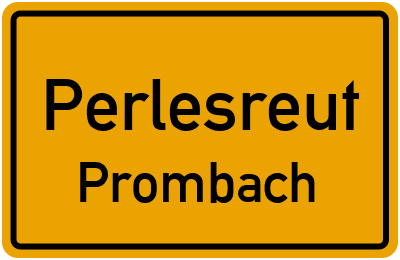 Ortsschild Perlesreut Prombach