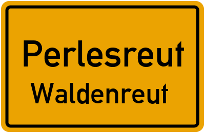 Ortsschild Perlesreut Waldenreut