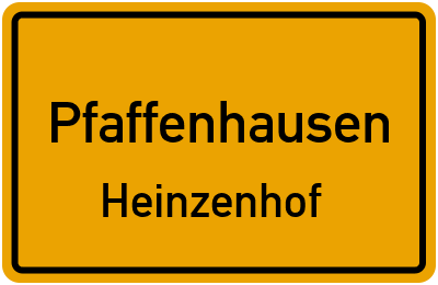 Ortsschild Pfaffenhausen Heinzenhof