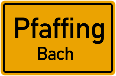 Ortsschild Pfaffing Bach