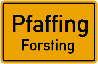 Ortsschild Pfaffing Forsting