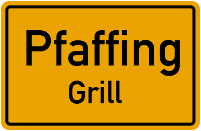 Ortsschild Pfaffing Grill
