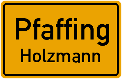 Ortsschild Pfaffing Holzmann