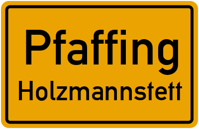Ortsschild Pfaffing Holzmannstett