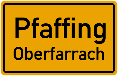 Ortsschild Pfaffing Oberfarrach