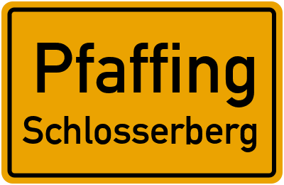 Ortsschild Pfaffing Schlosserberg
