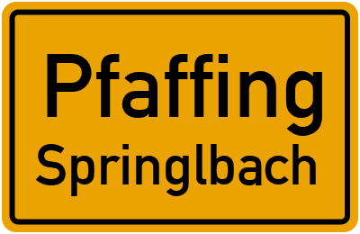 Ortsschild Pfaffing Springlbach