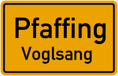 Ortsschild Pfaffing Voglsang