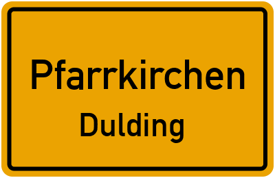 Ortsschild Pfarrkirchen Dulding