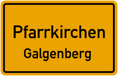 Ortsschild Pfarrkirchen Galgenberg