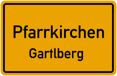 Ortsschild Pfarrkirchen Gartlberg