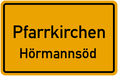Ortsschild Pfarrkirchen Hörmannsöd