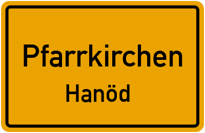 Ortsschild Pfarrkirchen Hanöd