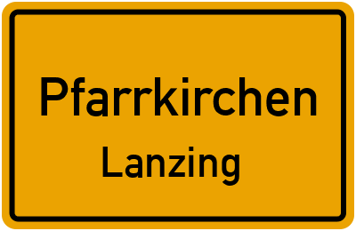 Ortsschild Pfarrkirchen Lanzing