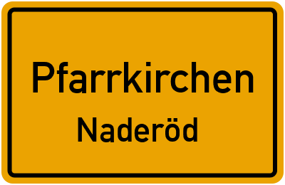 Ortsschild Pfarrkirchen Naderöd