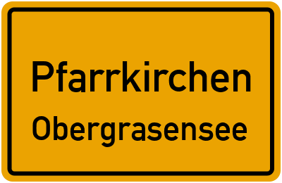 Ortsschild Pfarrkirchen Obergrasensee