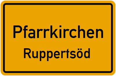 Ortsschild Pfarrkirchen Ruppertsöd