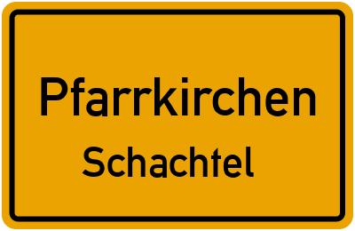 Ortsschild Pfarrkirchen Schachtel