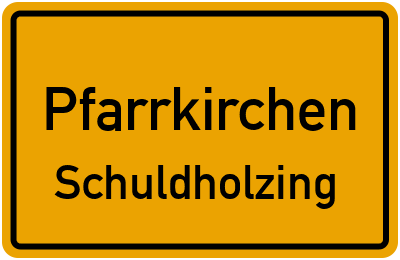 Ortsschild Pfarrkirchen Schuldholzing