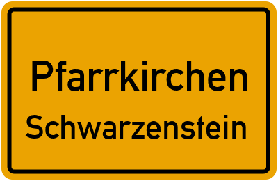 Ortsschild Pfarrkirchen Schwarzenstein