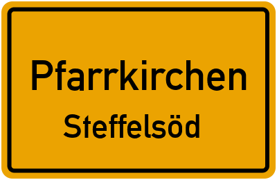 Ortsschild Pfarrkirchen Steffelsöd