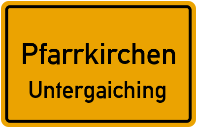 Ortsschild Pfarrkirchen Untergaiching