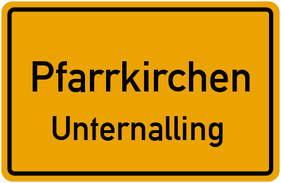 Ortsschild Pfarrkirchen Unternalling