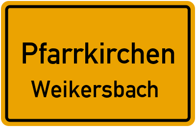 Ortsschild Pfarrkirchen Weikersbach