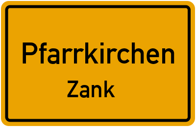 Ortsschild Pfarrkirchen Zank