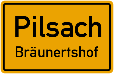 Ortsschild Pilsach Bräunertshof