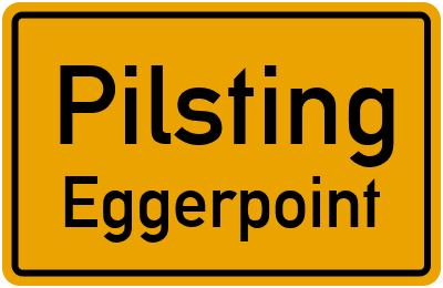 Ortsschild Pilsting Eggerpoint