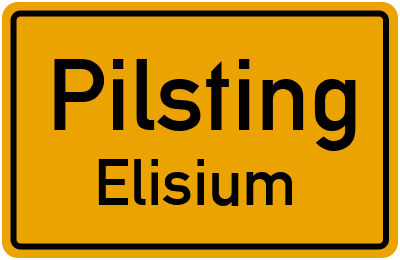 Ortsschild Pilsting Elisium