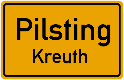 Ortsschild Pilsting Kreuth