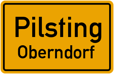Ortsschild Pilsting Oberndorf