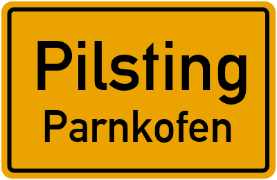 Ortsschild Pilsting Parnkofen