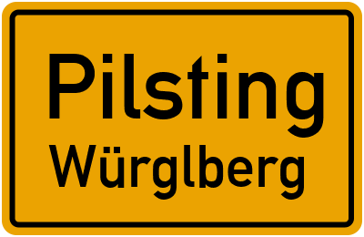 Ortsschild Pilsting Würglberg