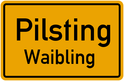 Ortsschild Pilsting Waibling