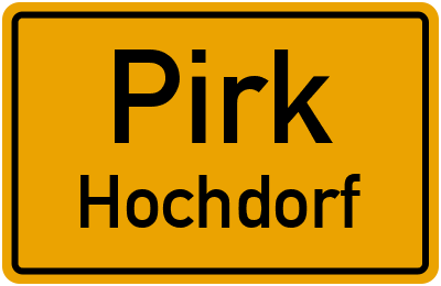 Ortsschild Pirk Hochdorf
