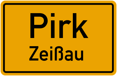 Ortsschild Pirk Zeißau