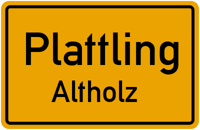 Ortsschild Plattling Altholz