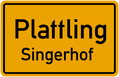 Ortsschild Plattling Singerhof