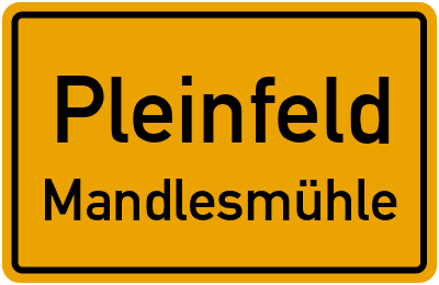 Ortsschild Pleinfeld Mandlesmühle