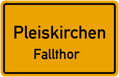 Ortsschild Pleiskirchen Fallthor
