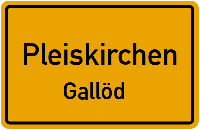 Ortsschild Pleiskirchen Gallöd